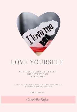 Love Yourself - A 40-Day Journal for Self-Discovery and Self-Love - journal cover